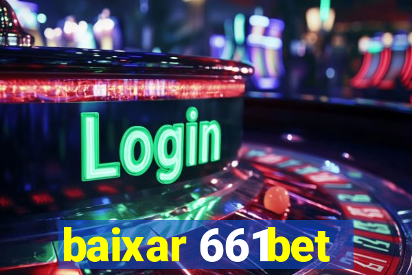 baixar 661bet